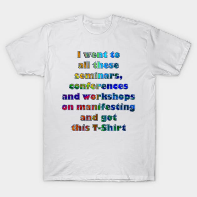 Manifesting conference T-Shirt by Colin-Bentham